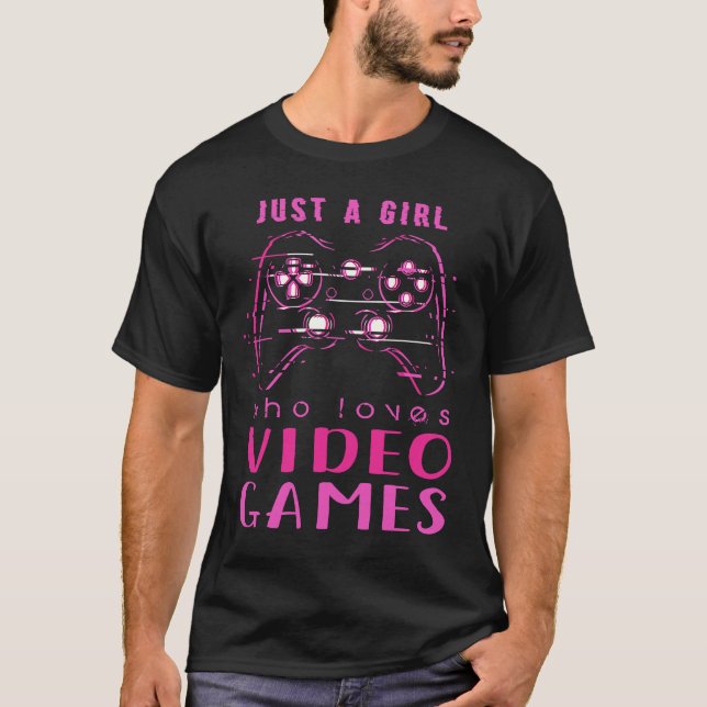 Gamer Girl  Just A Girl Who Loves Video Games T-Shirt (Front)