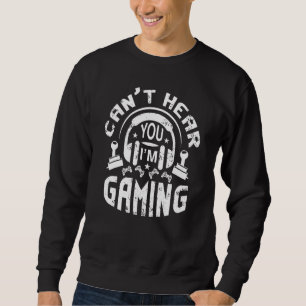 Gamer Headset Can T Hear You I M Gaming 8 Sweatshirt