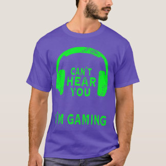 Gamer Headset Saying Gaming Cant Hear You Im Gamin T-Shirt