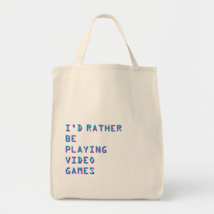 Gamer “I’d Rather Be Playing Video Games” Tote Bag