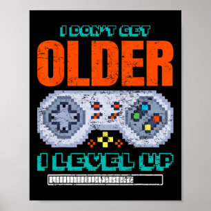 Gamer I Don't Get Older I Level Up Gaming Retro Ga Poster