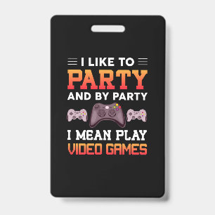 Gamer I Mean Play Video Games ID Badge