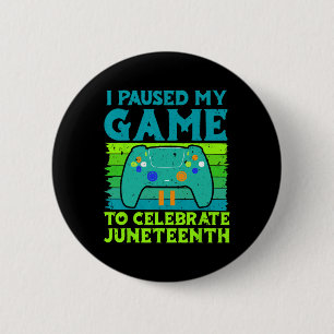 Gamer I Paused My Game To Celebrate Juneteenth Gam 6 Cm Round Badge