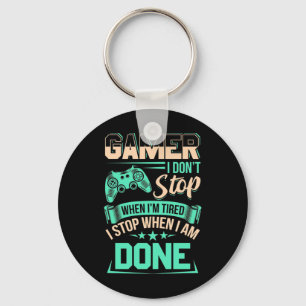 Gamer I Stop When I Am Done Key Ring
