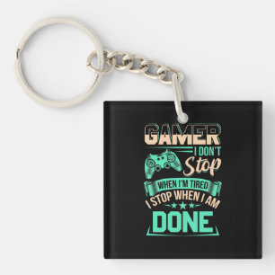 Gamer I Stop When I Am Done Key Ring