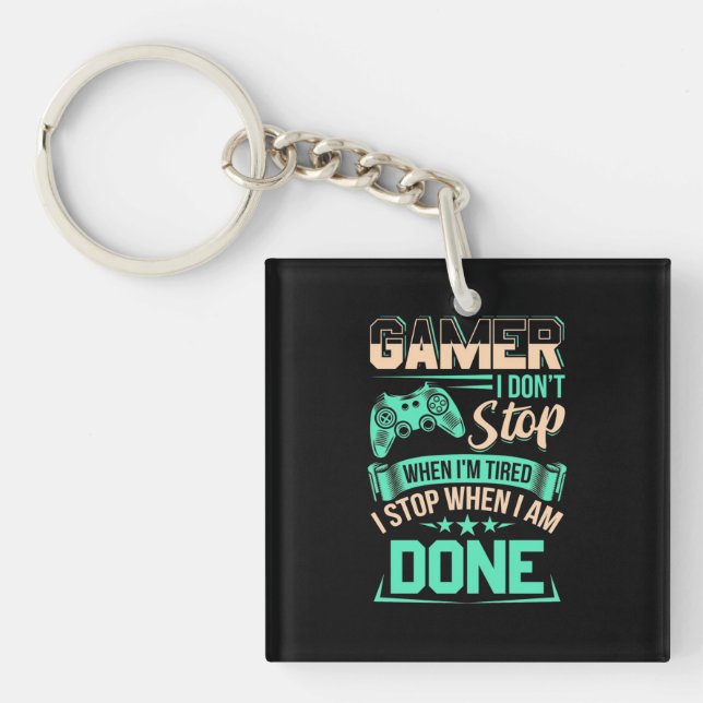 Gamer I Stop When I Am Done Key Ring (Front)
