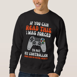 Gamer If You Can Read This  Men Boys Kids Teens Yo Sweatshirt
