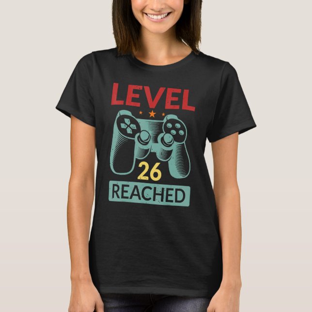Gamer Level 26 Reached  26th Birthday 1 T-Shirt (Front)