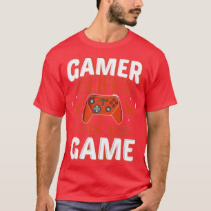 Gamer life is game T-Shirt