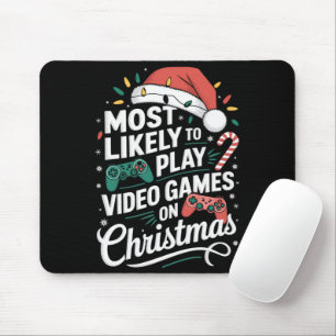 Gamer Most Likely To Play Video Games On Christmas Mouse Pad