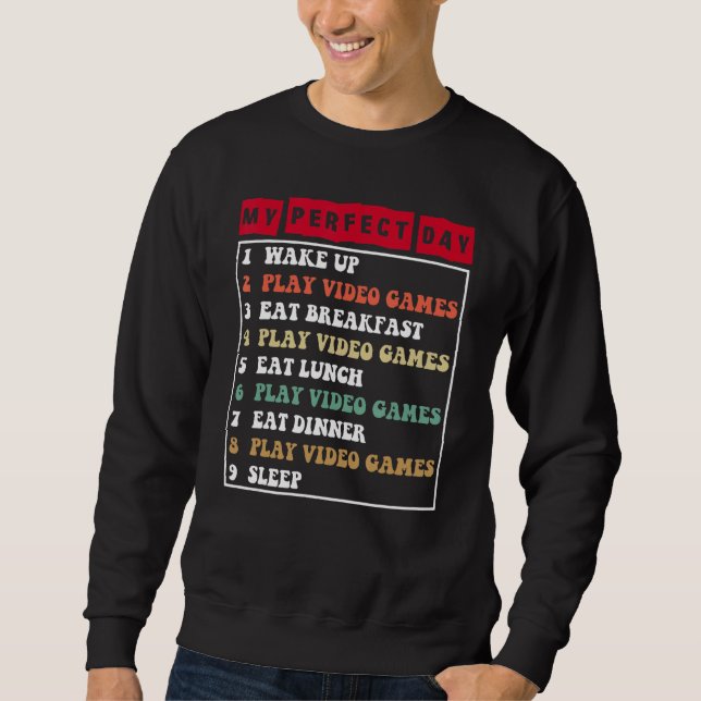 Gamer My Perfect Day Play Video Games Funny Teen B Sweatshirt (Front)