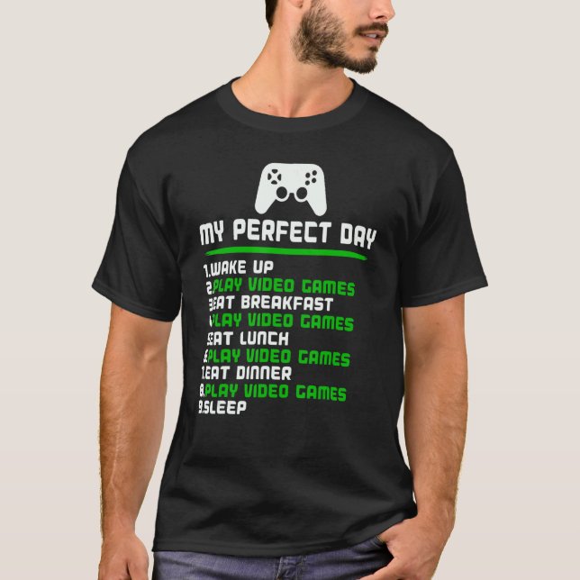 Gamer My Perfect Day Play Video Games Funny Teen B T-Shirt (Front)