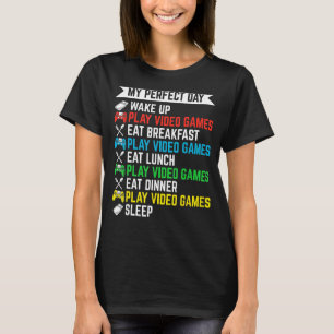 Gamer My Perfect Day Play Video Games Funny Teen B T-Shirt