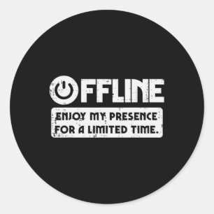 Gamer Offline Enjoy My Presence Time Men Boys Kids Classic Round Sticker