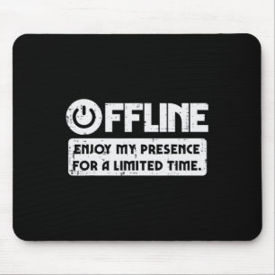 Gamer Offline Enjoy My Presence Time Men Boys Kids Mouse Pad