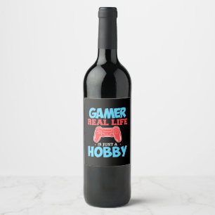 Gamer Real Life Is Just A Hobby Wine Label