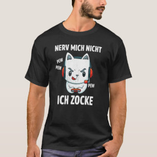 Gamer Sayings Cat Nerv Nicht Bin Am Zocken Gaming T-Shirt