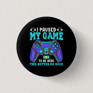 Gamer Shirt Boys Men Kids Teens Paused My Game To 3 Cm Round Badge
