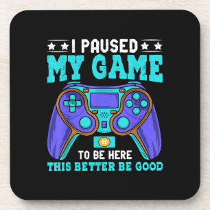 Gamer Shirt Boys Men Kids Teens Paused My Game To Coaster