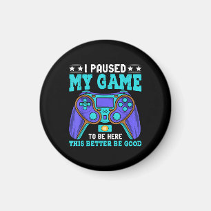 Gamer Shirt Boys Men Kids Teens Paused My Game To  Magnet
