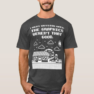 Gamer Shirt I Went Outside Once The Graphics weren