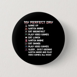 Gamer Shirt My Perfect Day Watch Anime Play Video 6 Cm Round Badge