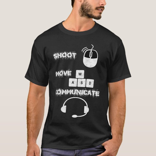 Gamer Shoot Move Communicate T-Shirt (Front)