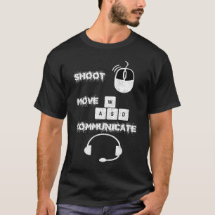 Gamer Shoot Move Communicate T-Shirt