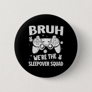 Gamer Sleepover Party For Boys Funny Bruh Slumber 6 Cm Round Badge