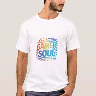 Gamer Soul: Embrace the Game Within T-Shirt