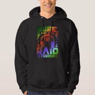 Gamer Sure Right After This Raid Gaming 1 Hoodie