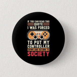Gamer Was Forced To Put My Controller 6 Cm Round Badge
