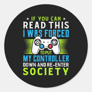 Gamer Was Forced To Put My Controller Classic Round Sticker