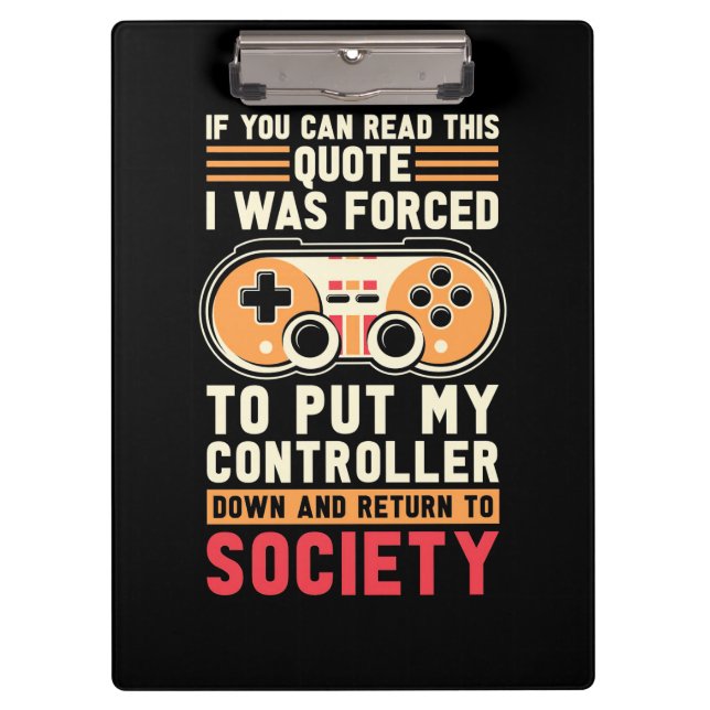 Gamer Was Forced To Put My Controller Clipboard (Front)