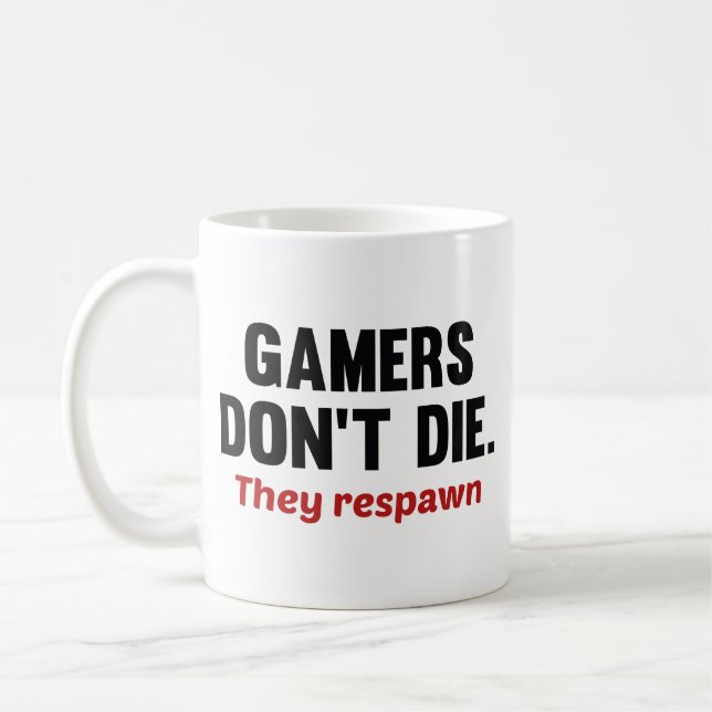 Gamers Don’t Die. They Respawn. Coffee Mug (Left)