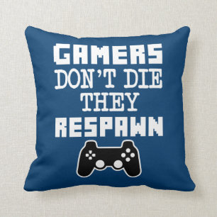 Gamers Don't Die They Respawn Funny pillow