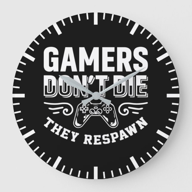 Gamers Don't Die They Respawn, Funny Video Gaming  Large Clock (Front)