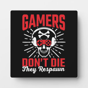 Gamers Don't Die They Respawn, Funny Video Gaming Plaque