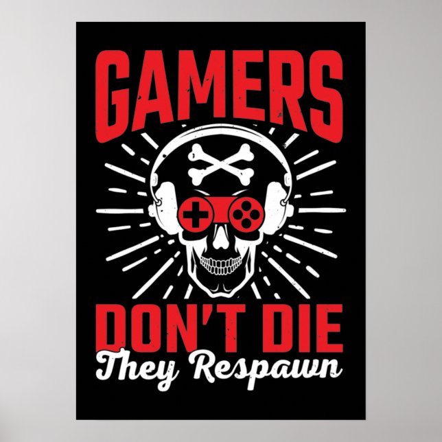 Gamers Don't Die They Respawn, Funny Video Gaming  Poster (Front)