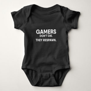 Gamers Don't Die They Respawn Gaming Baby Bodysuit
