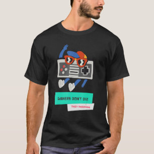 Gamers Don't Die They Respawn  Retro Gaming 1 T-Shirt