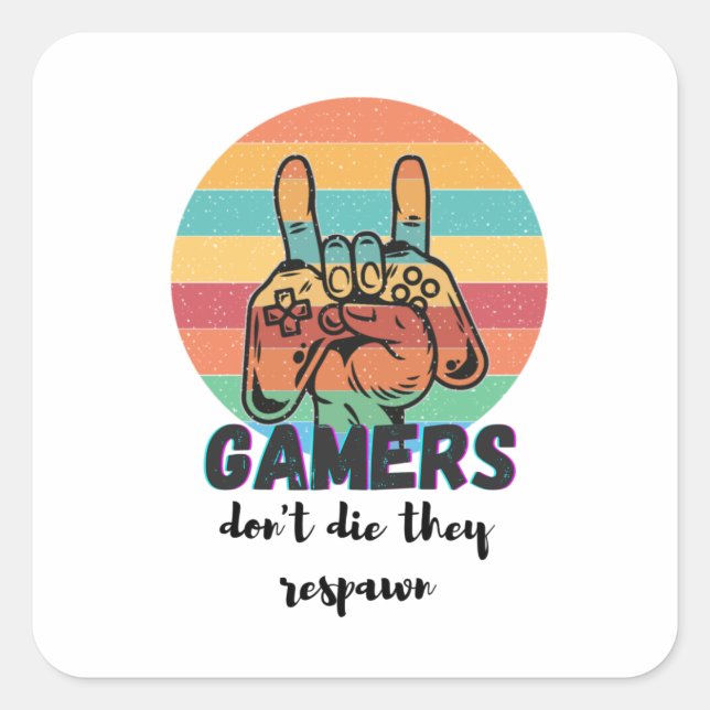 gamers don't die they respawn square sticker (Front)