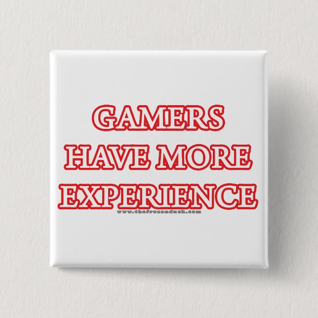 Gamers Have More Experience 15 Cm Square Badge (Front)