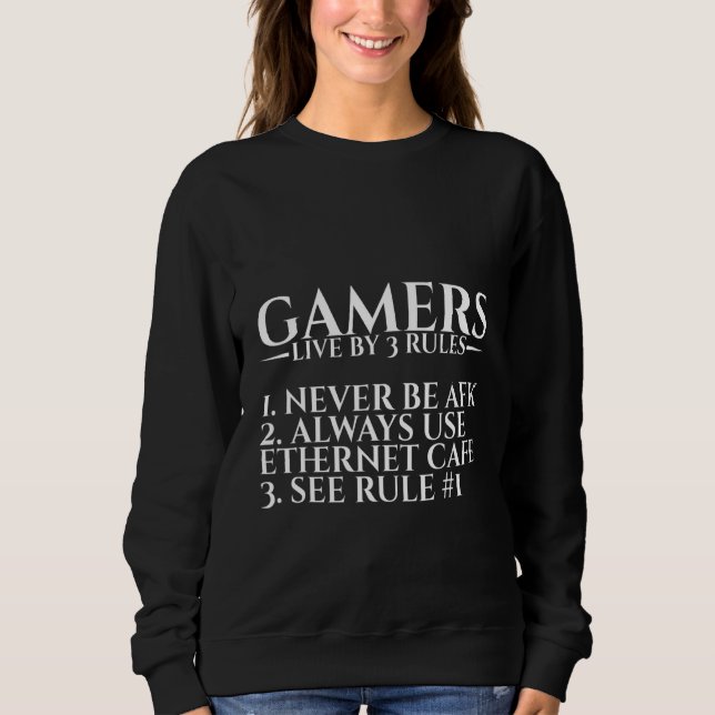 Gamers Live By 3 Rules Never Be Afk Sweatshirt (Front)