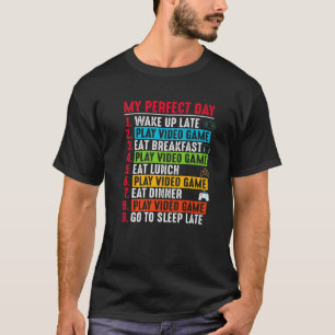 Gamers My Perfect Day Play Video Games T-Shirt