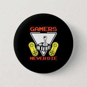 Gamers Never Die Funny Gaming Quotes Great Gift Fo 6 Cm Round Badge