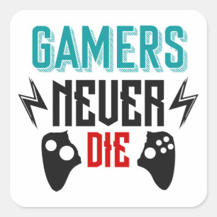 Gamers never die gaming square sticker
