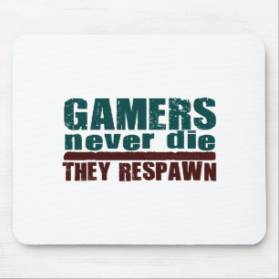 Gamers Never Die... Mouse Pad