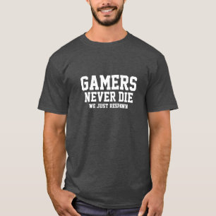 Gamers Never Die T-Shirt