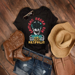 Gamers Never Die T-Shirt